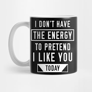 Pretend I Like You Mug